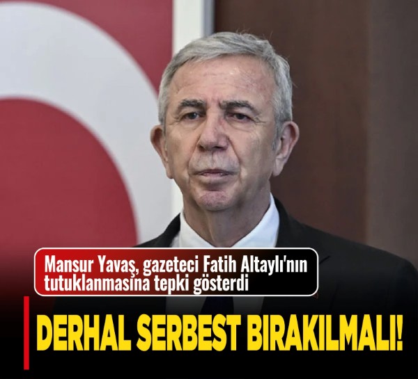 Mansur Yavaş, gazeteci Fatih Altaylı'nın tutuklanmasına tepki gösterdi: Derhal serbest bırakılmalı!