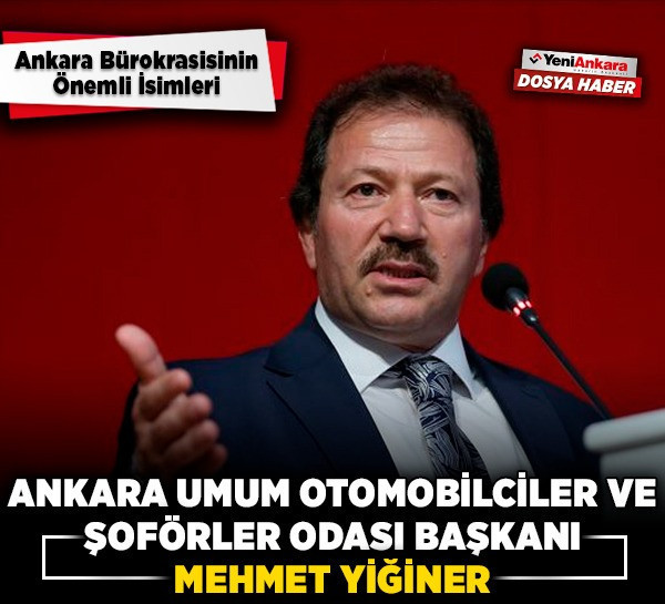 Ankara Umum Otomobilciler ve Şoförler Esnaf Odası Başkanı Mehmet Yiğiner