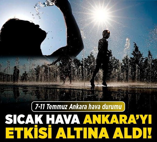 Ankara kavruluyor! Sıcak hava Ankara’yı etkisi altına aldı: 7-11 Temmuz Ankara hava durumu!