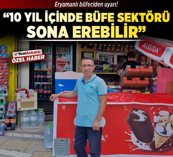 Eryamanlı büfeciden uyarı! “10 yıl içinde büfe sektörü sona erebilir”