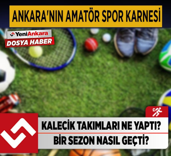 Ankara Kalecik takımları ne yaptı? Bir sezon nasıl geçti?