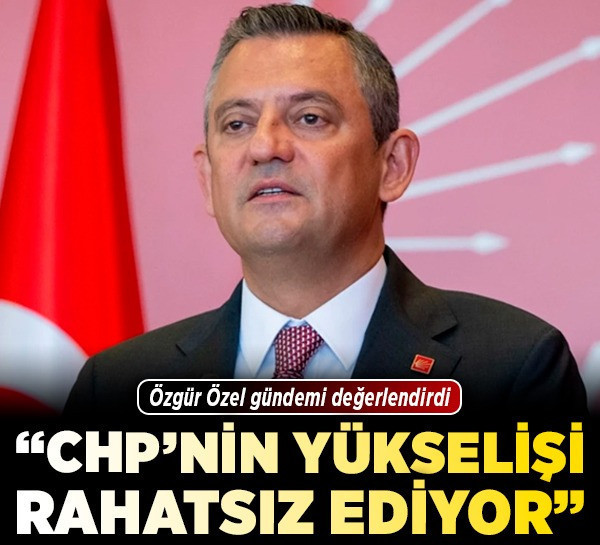 "CHP'nin yükselişi rahatsız ediyor"
