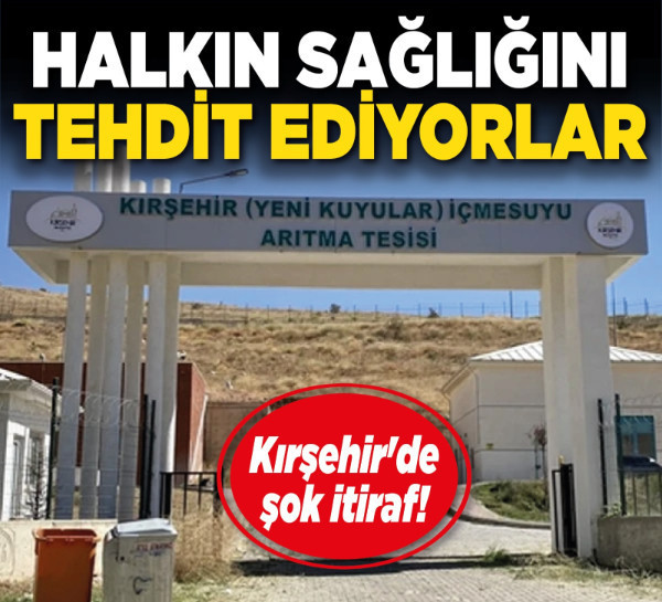 Kırşehir'de şok itiraf! Halkın sağlığını tehdit ediyorlar