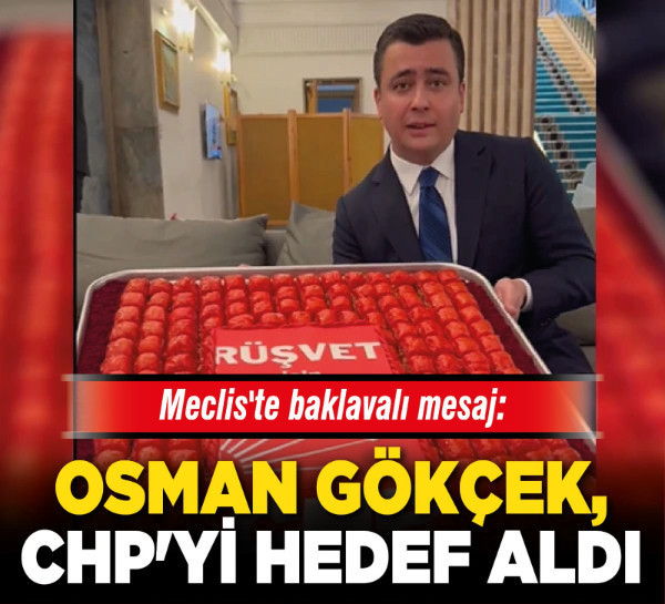 Meclis'te baklavalı mesaj: Osman Gökçek, CHP'yi hedef aldı