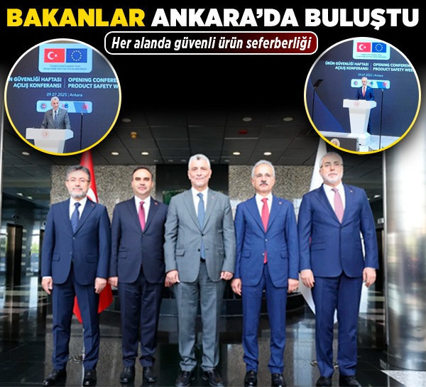 Bakanlar Ankara’da buluştu! Her alanda güvenli ürün seferberliği