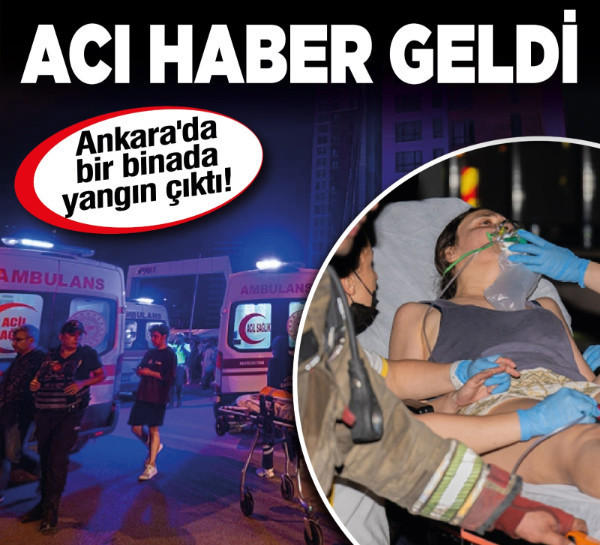 Ankara'da bir binada yangın çıktı! Acı haber geldi