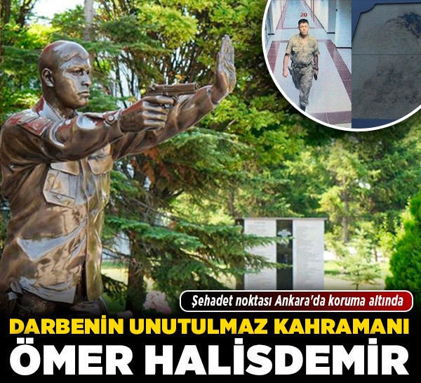 Darbenin unutulmaz kahramanı Ömer Halisdemir'in şehadet noktası Ankara'da koruma altında