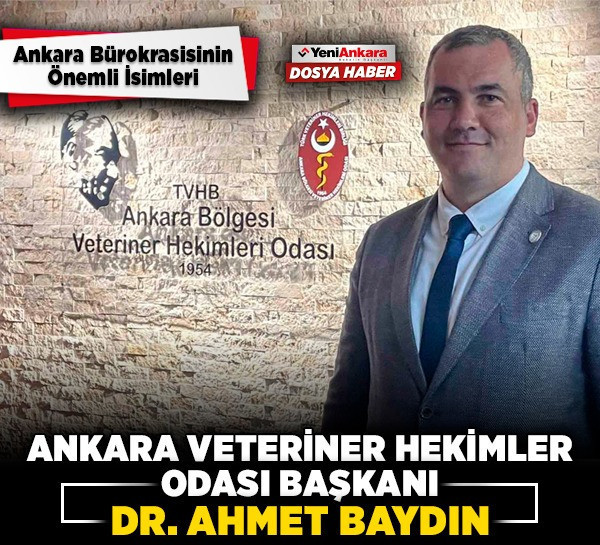 Ankara’nın oda başkanları- Ankara Veteriner Hekimler Odası Başkanı Ahmet Baydın