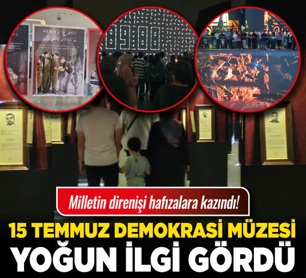 Milletin direnişi hafızalara kazındı! 15 Temmuz Demokrasi Müzesi yoğun ilgi gördü