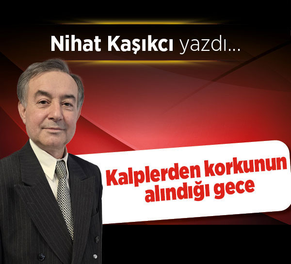 Kalplerden korkunun alındığı gece