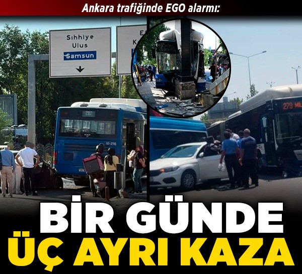 Ankara trafiğinde EGO alarmı: Bir günde üç ayrı kaza