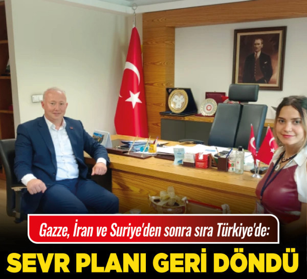Gazze, İran ve Suriye'den sonra sıra Türkiye'de: "Sevr Planı geri döndü"
