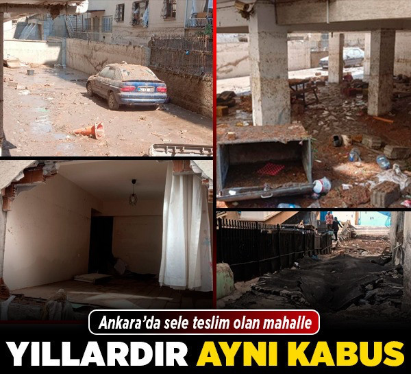 Ankara’da sele teslim olan mahalle: “Yıllardır aynı kabus”