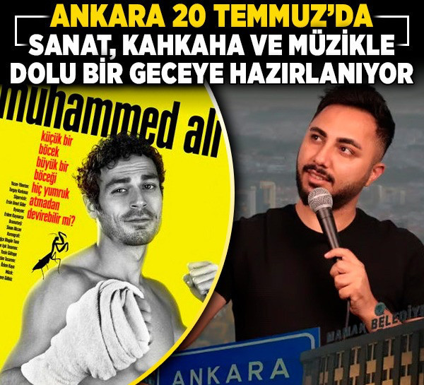 Ankara 20 Temmuz’da sanat, kahkaha ve müzikle dolu bir geceye hazırlanıyor