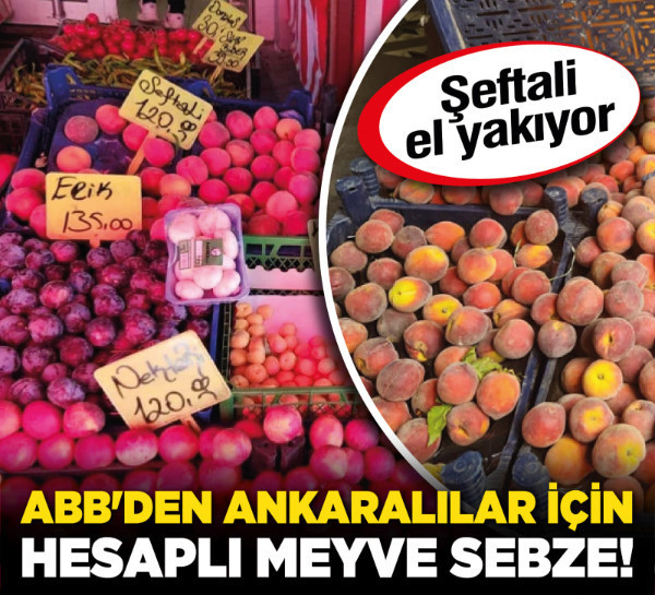 ABB'den Ankaralılar için hesaplı meyve sebze! Ankara'da şeftali el yakıyor