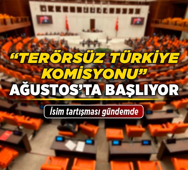 “Terörsüz Türkiye Komisyonu” Ağustosta başlıyor: İsim tartışması gündemde
