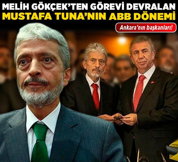 Ankara'nın başkanları! Melih Gökçek'ten görevi devralan Mustafa Tuna'nın ABB dönemi