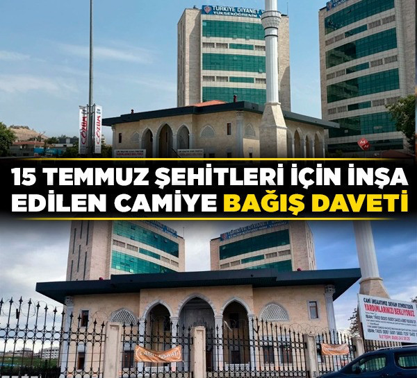 15 Temmuz şehitleri için inşa edilen camiye bağış daveti