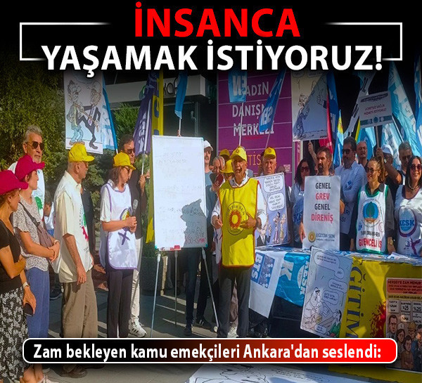 Zam bekleyen kamu emekçileri Ankara'dan seslendi: İnsanca yaşamak istiyoruz!