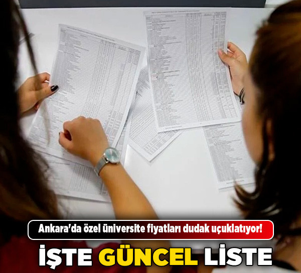 Ankara'da özel üniversite fiyatları dudak uçuklatıyor! İşte güncel liste