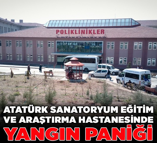 Atatürk Sanatoryum Eğitim ve Araştırma Hastanesinde yangın paniği!