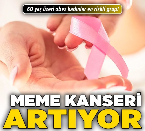 Meme kanseri artıyor! 60 yaş üzeri obez kadınlar en riskli grup!