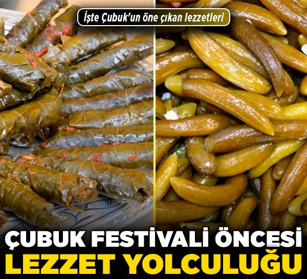 Çubuk Festivali öncesi lezzet yolculuğu! İşte Çubuk'un öne çıkan lezzetleri