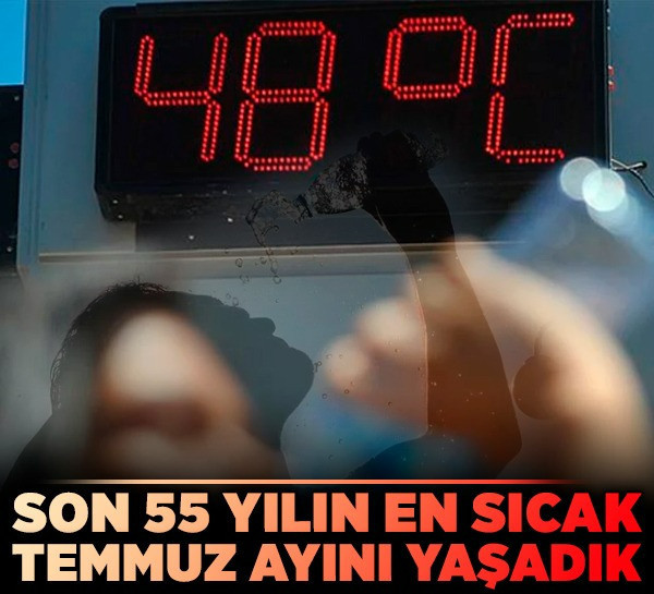 Türkiye kavruldu! Son 55 yılın en sıcak Temmuz ayını yaşadık!