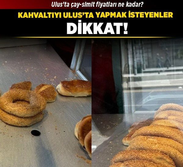 Ulus’ta çay-simit fiyatları ne kadar? Kahvaltıyı Ulus’ta yapmak isteyenler dikkat!
