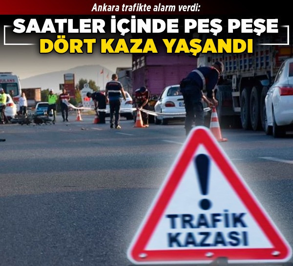 Ankara'da trafik kazası yine can aldı! Saatler içinde peş peşe kazalar!