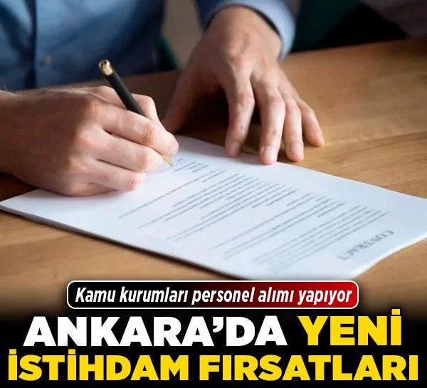 Ankara’da yeni istihdam fırsatları! Kamu kurumları personel alımı yapıyor