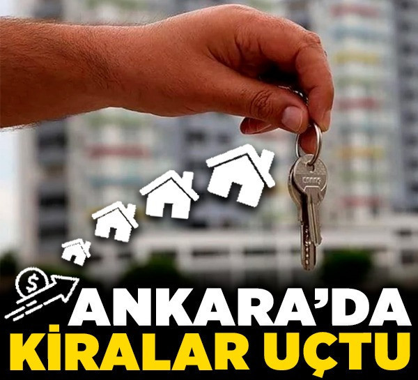 Ankara’da kiralar uçtu! 20 bin TL’den başlıyor
