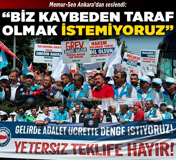 Memur-Sen Ankara’dan seslendi: "Biz kaybeden taraf olmak istemiyoruz"