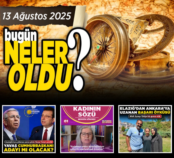 13 Ağustos'ta Ankara ve Türkiye'deki önemli gelişmeler! Neler oldu?