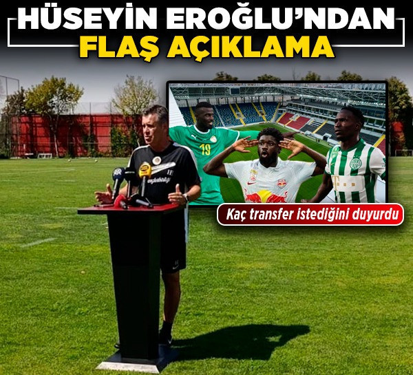 Hüseyin Eroğlu'ndan flaş açıklama! Kaç transfer istediğini duyurdu