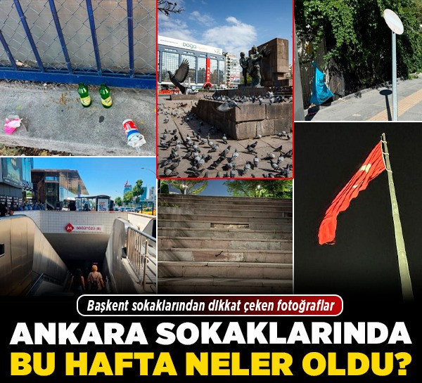 Ankara sokaklarında bu hafta neler oldu? Başkent sokaklarından dikkat çeken fotoğraflar