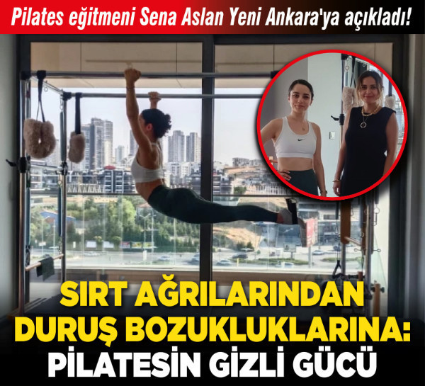 Pilates eğitmeni Sena Aslan Yeni Ankara'ya açıkladı! Sırt ağrılarından duruş bozukluklarına: Pilatesin gizli gücü