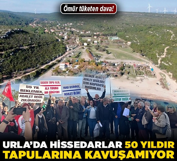 Ömür tüketen dava! Urla’da hissedarlar, 50 yıldır tapularına kavuşamıyor