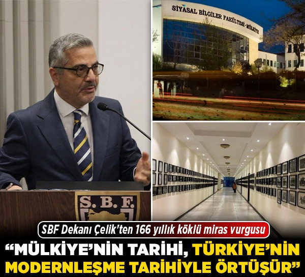 SBF Dekanı Çelik'ten 166 yıllık köklü miras vurgusu: "Mülkiye'nin tarihi, Türkiye'nin modernleşme tarihiyle örtüşür"