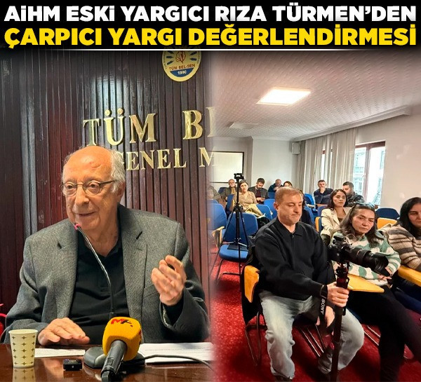 Ankara'da 'Adalet ve Barış Buluşması': AİHM Eski Yargıcı Rıza Türmen'den çarpıcı yargı değerlendirmesi