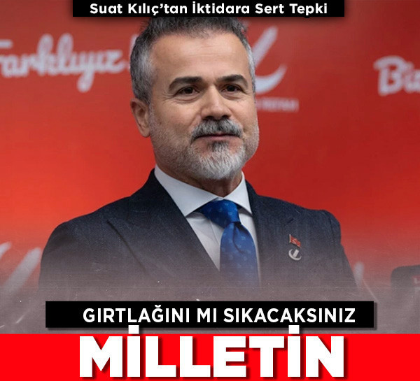 Suat Kılıç'tan iktidara sert tepki: "Gırtlağını mı sıkacaksınız milletin?"