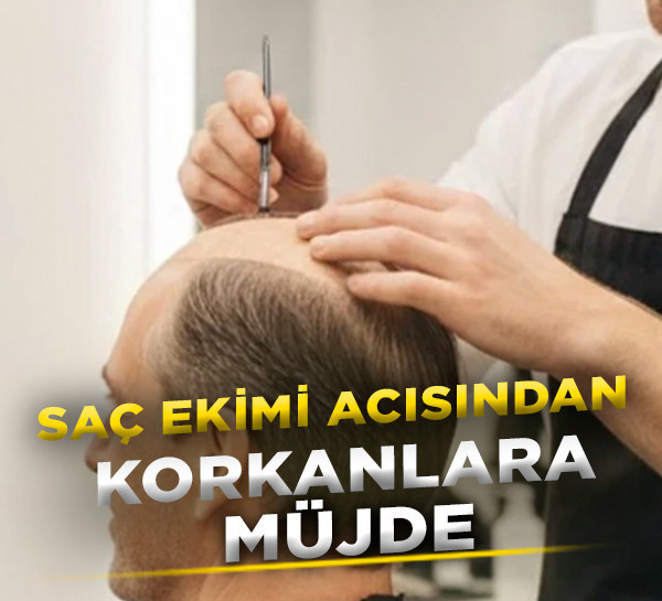 Saç ekimi acısından korkanlara müjde: Ağrısız ve anında sonuç veren saç sistemi