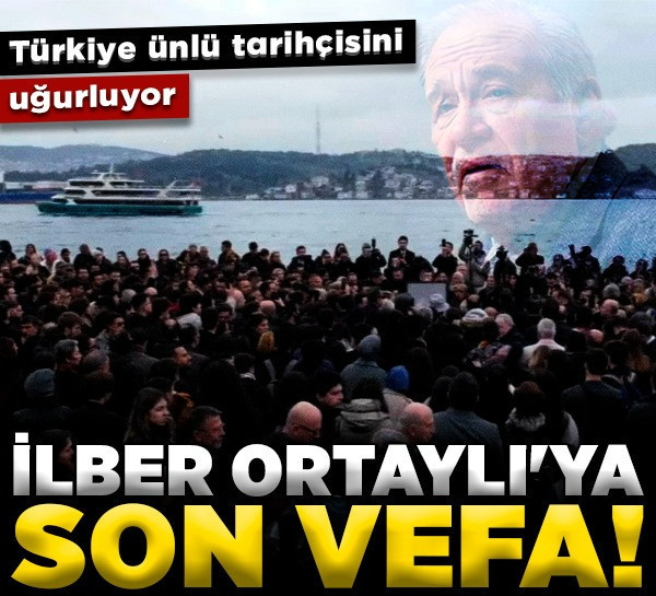 İlber Ortaylı'ya son vefa! Türkiye ünlü tarihçisini uğurluyor