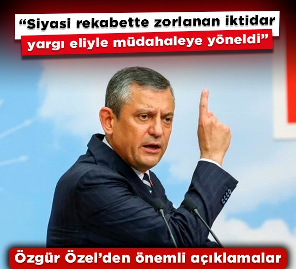 Özgür Özel’den CHP Genel Merkezi’nde önemli açıklamalar: "Siyasi rekabette zorlanan iktidar, yargı eliyle müdahaleye yöneldi"
