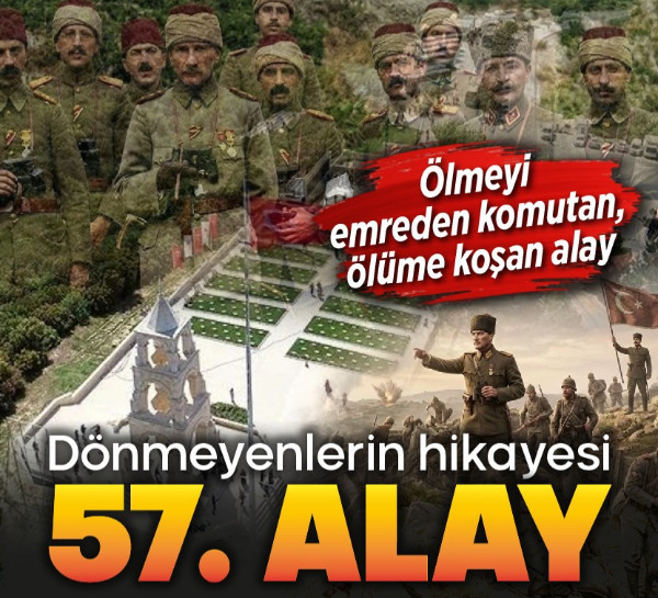 Ölmeyi emreden komutan, ölüme koşan alay: Dönmeyenlerin hikayesi 57. Alay!