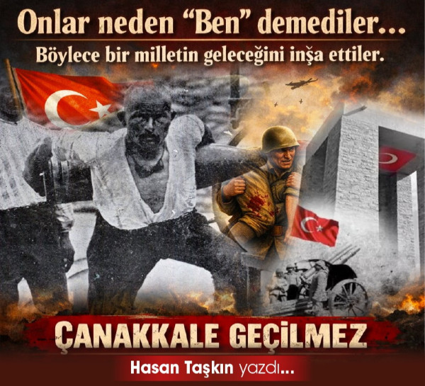 Onlar neden ben demediler... Böylece bir milletin geleceğini inşa ettiler. Çanakkale Geçilmez.