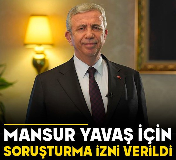 Mansur Yavaş için soruşturma izni verildi