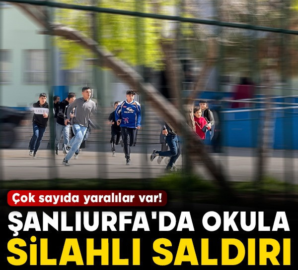 Şanlıurfa'da okula silahlı saldırı: Çok sayıda yaralılar var!