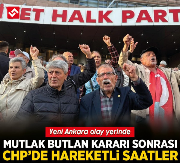Mutlak Butlan kararı sonrası CHP'de hareketli saatler: Yeni Ankara olay yerinde