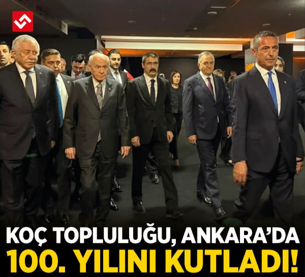 Koç Topluluğu, Ankara’da 100. yılını kutladı!